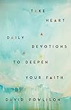 Take Heart: Daily Devotions to Deepen Your Faith