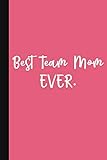Best Team Mom Ever.: A Thank You Gift For Team Mom...