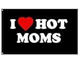 I Love Moms Flag I Love Hot Moms Flags - Funny...