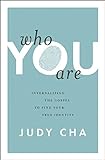 Who You Are: Internalizing the Gospel to Find Your...