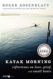 Kayak Morning: Reflections on Love, Grief, and...