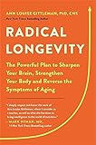 Radical Longevity: The Powerful Plan to Sharpen...