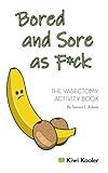 Bored and Sore as F*ck: The vasectomy activity...