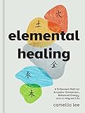 Elemental Healing: A 5-Element Path for Ancestor...