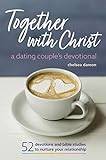 Together With Christ: A Dating Couples Devotional:...