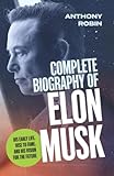 The Complete Biography of Elon Musk: His Early...