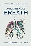 On Borrowed Breath: A memoir of faith, love and...