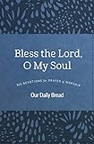 Bless the Lord, O My Soul: 365 Devotions for...