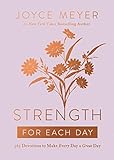 Strength for Each Day: 365 Devotions to Make Every...