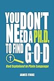 You Don't Need a Ph.D. to Find G-O-D: Christian...