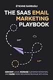 The SaaS Email Marketing Playbook: Convert Leads,...