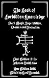 The Book of Forbidden Knowledge: Black Magic,...