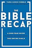 The Bible Recap: A One-Year Guide to Reading and...