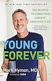Young Forever: The Secrets to Living Your Longest,...