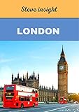 Steve Insight LONDON (Travel Guide 2023/2024):...