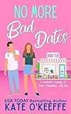 No More Bad Dates: A laugh-out-loud sweet romantic...