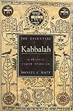 The Essential Kabbalah: The Heart of Jewish...