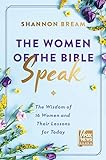 The Women of the Bible Speak: The Wisdom of 16...
