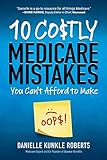 10 Costly Medicare Mistakes You Can't Afford to...