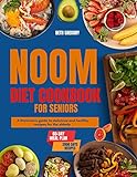 Noom Diet Cookbook for Seniors: A Dietician’s...