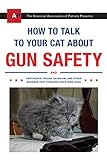 How to Talk to Your Cat About Gun Safety: And...