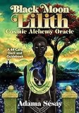 Black Moon Lilith Cosmic Alchemy Oracle: A 44-Card...