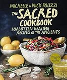 The Sacred Cookbook: Forgotten Healing Recipes of...