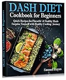Dash Diet Cookbook for Beginners: Quick Recipes...