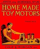 Home-made Toy Motors: A Practical Handbook Giving...