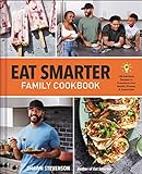 Eat Smarter Family Cookbook: 100 Delicious Recipes...