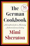 The German Cookbook: A Complete Guide to Mastering...