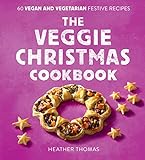 The Veggie Christmas Cookbook: 60 Vegan and...