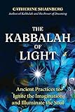 The Kabbalah of Light: Ancient Practices to Ignite...