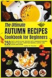 The Ultimate Autumn Recipes Cookbook for...
