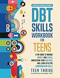 The DBT Skills Workbook for Teens: A Fun Guide to...