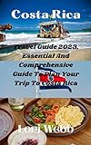 Costa Rica: Travel Guide 2023, Essential And...