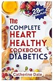 The Complete Heart Healthy Cookbook for Diabetics:...