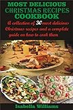 Most Delicious Christmas Recipes Cookbook: A...