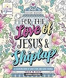 Color & Grace: For the Love of Jesus and Shiplap:...